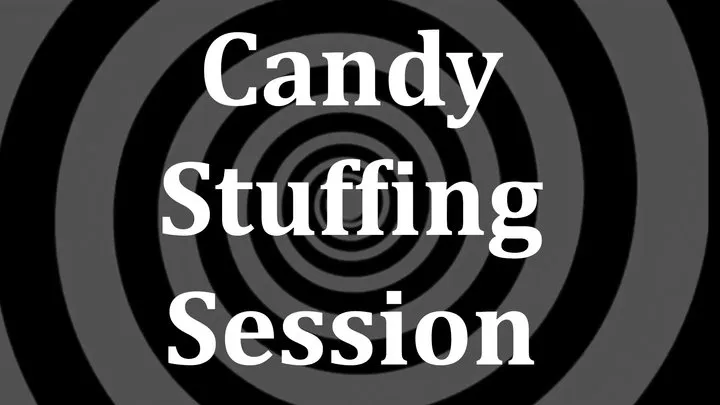 Candy Stuffing Session