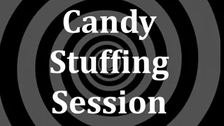 Candy Stuffing Session