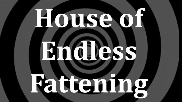 House of Endless Fattening