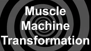 Muscle Machine Transformation
