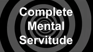 Complete Mental Servitude