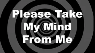 Please Take My Mind From Me