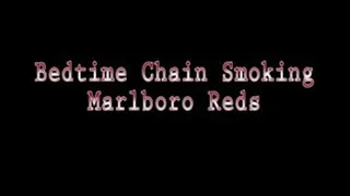 Bedtime Chain Smoking Marlboro Reds