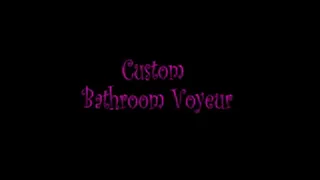 *Custom* Bathroom Voyeur