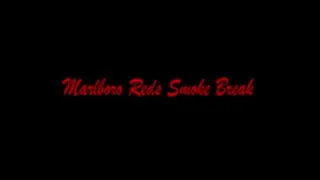 Marlboro Reds Smoke Break