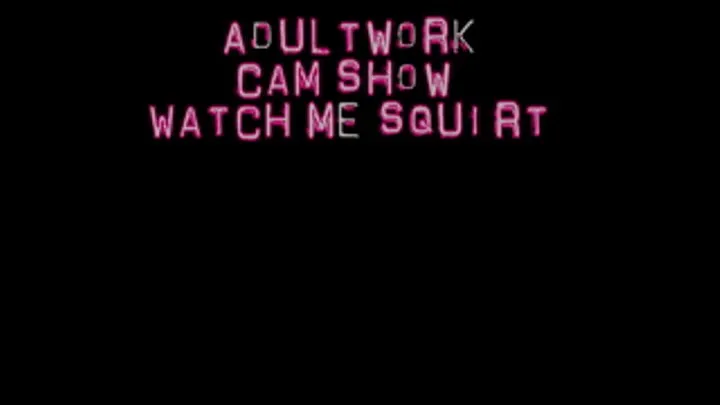 AW Direct Cam Squirting Show