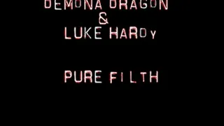 Demona Dragon and Luke Hardy: Pure Filth