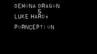 Demona Dragon and Luke Hardy: Pornception