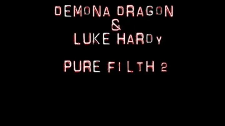 Demona Dragon and Luke Hardy: Pure Filth 2