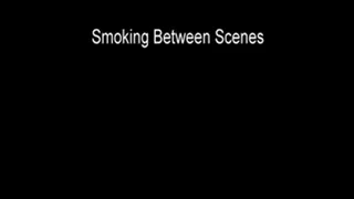 Smoke Break Between Scenes