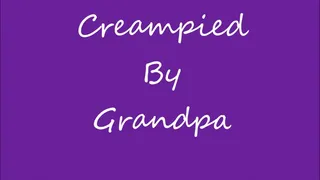 Creampied By Grandpa