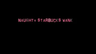 Naughty Starbucks Wank