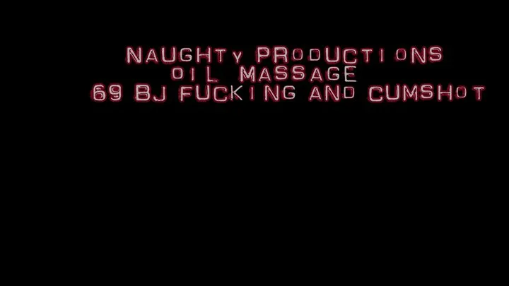 Naughty Productions Massage 69 BJ Fucking Cumshot