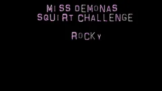 Miss Demona's Squirt Challenge: Rocky