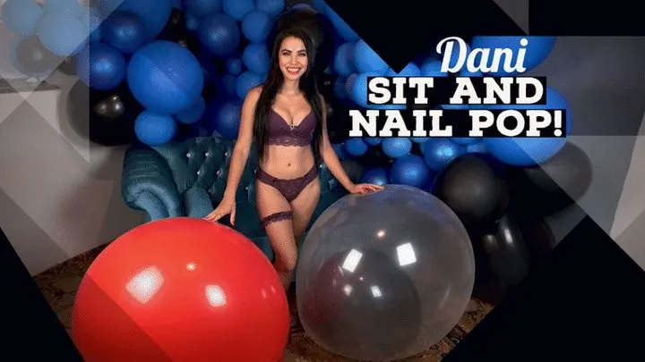 Dani Sit and Nail pop 3Ft Balloons Attack!