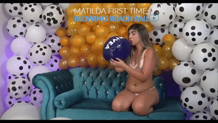 Matilda First Time Blowing one Beach ball