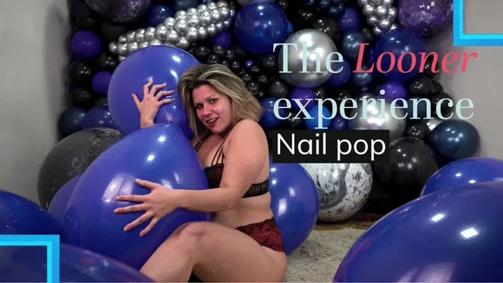 The Looner Experience!! Hellena Nail Pop