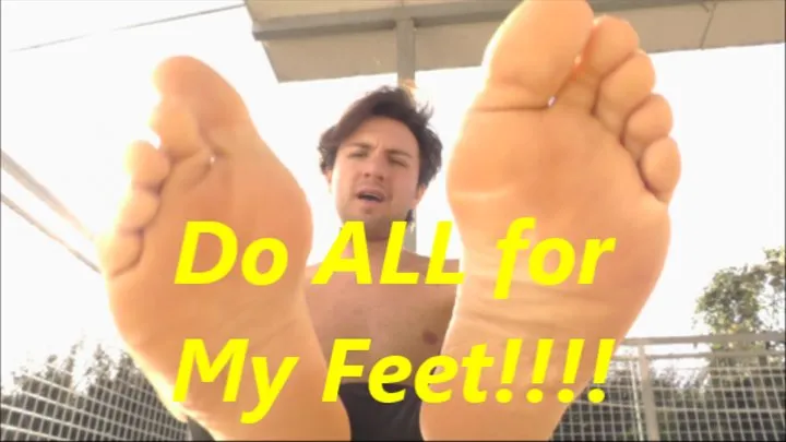 Do ALL for My Feet! Slave!