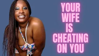 your Wife Is Cheating On you