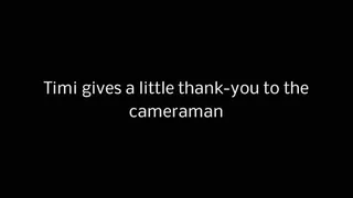 169 - Timi Gives a Thank-You to the Cameraman