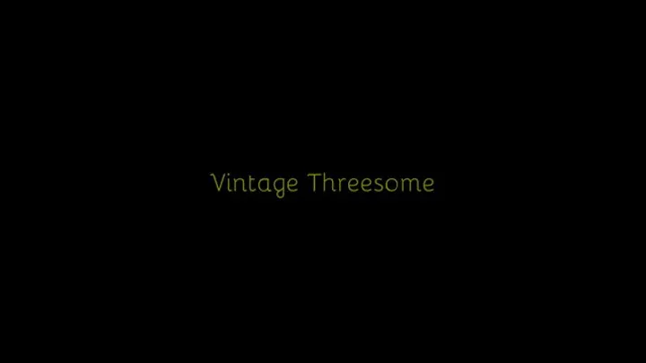 362 - Vintage Threesome