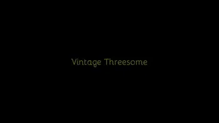 362 - Vintage Threesome