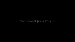 145 - Punishment for a Voyeur