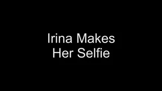 132 - Irina Makes Her Selfie