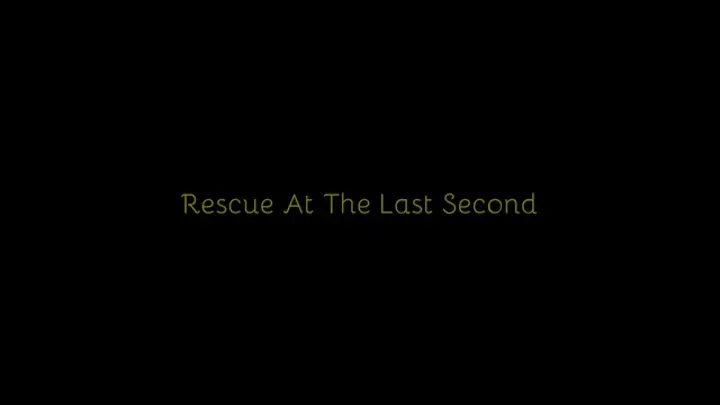 200 - Rescue At The Last Second