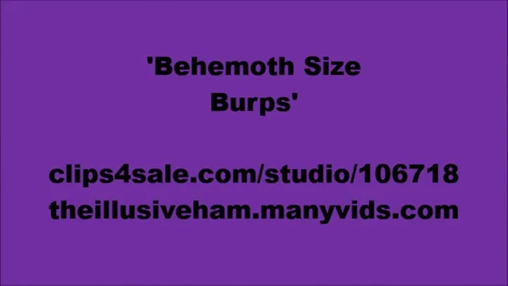 Behemoth Size Burps