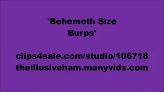 Behemoth Size Burps