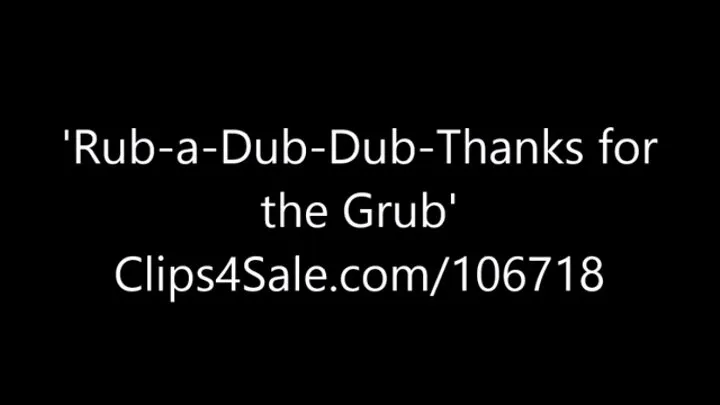 Rub-a-Dub-Dub-Thanks for the Grub!