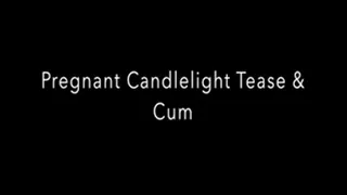 Huge Cock Tease Pregnant Candle Wax, Lotion and Orgasm