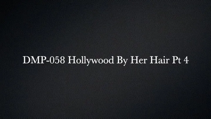 Hollywood by Her Hair Pt 4 HPDP-054