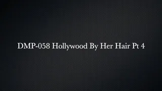 Hollywood by Her Hair Pt 4 HPDP-054