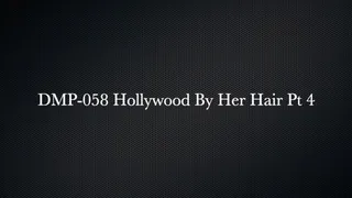 DMP-058 Hollywood by Her Hair Pt 4