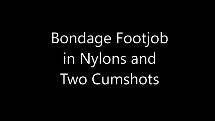 Bondage Footjob in Nylons and Two Cumshots