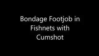 Bondage Footjob in Fishnets with Cumshot