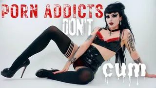 Porn Addicts Don't Cum