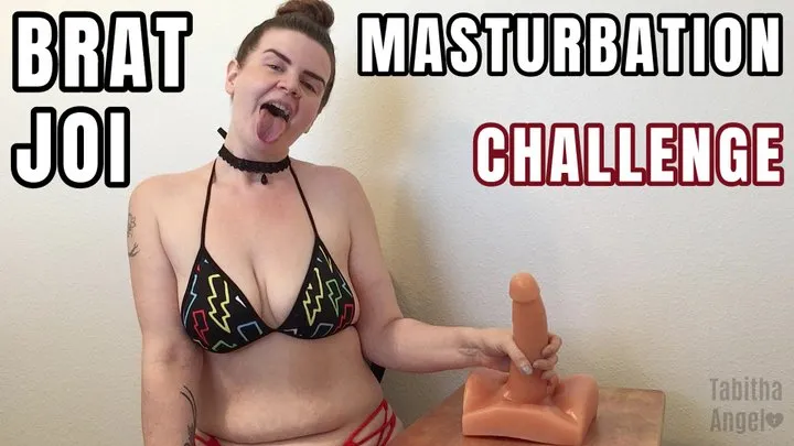 Brat JOI Masturbation Challenge