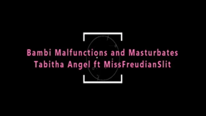 Bambi Malfunctions and Masturbates