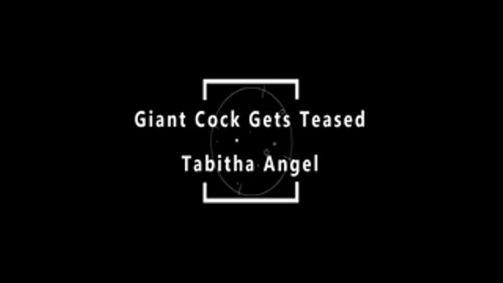 Giant Cock Gets Teased