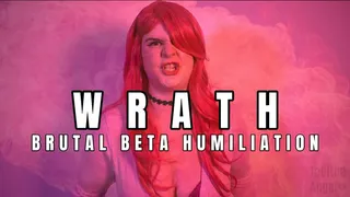 WRATH Brutal Beta Humiliation