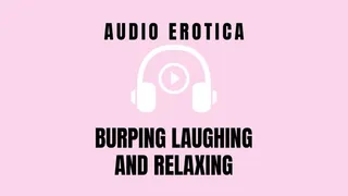 Burping Laughing Relaxing