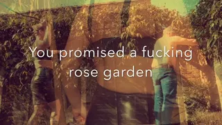 You promised me a rose garden