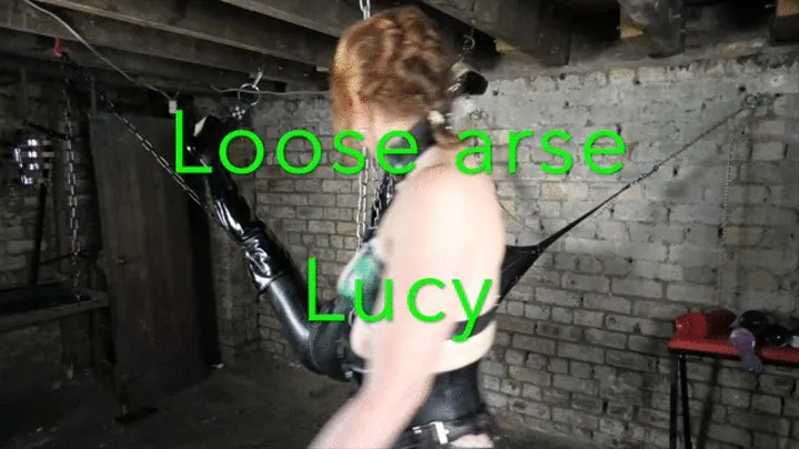 Loose arse Lucy