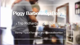 Piggy Barbershop Bears: Trip & BeardedBearMan Play