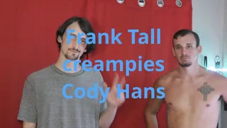 Frank Tall Anally creampies Cody Hans