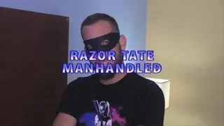 Razor Tate, Manhandled