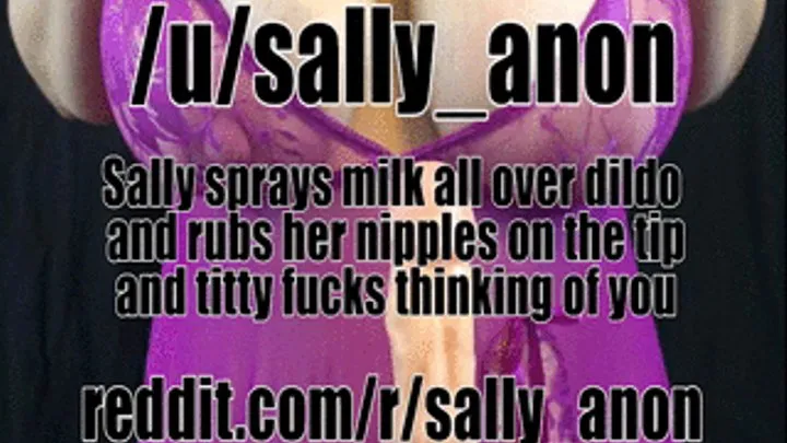 Sally sprays milk all over dildo rubs her nipples on tip and titty fucks